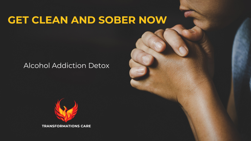 Get Clean And Sober Now Transformations Care 3 - Alcohol Addiction Detox Alcohol Addiction Detox Near Me
